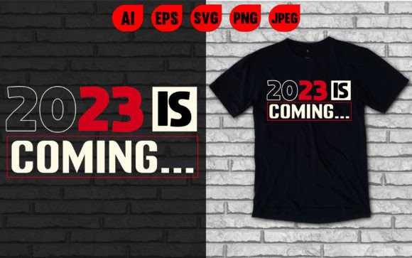 2023 Is Coming Graphics & T-Shirt Designs