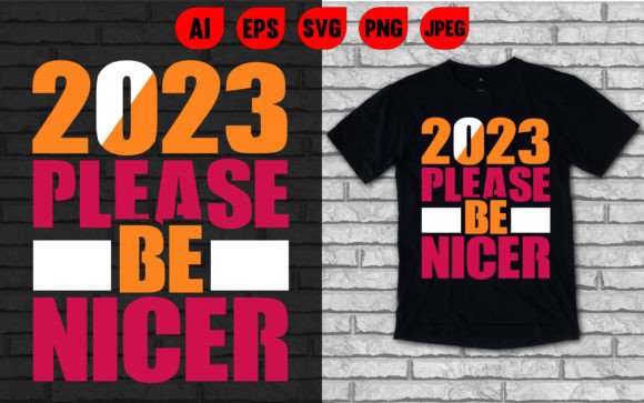 2023 Please Be Nicer Typography Graphics