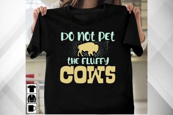 Do Not Pet the Fluffy Cows T Shirt: Graphics & Designs