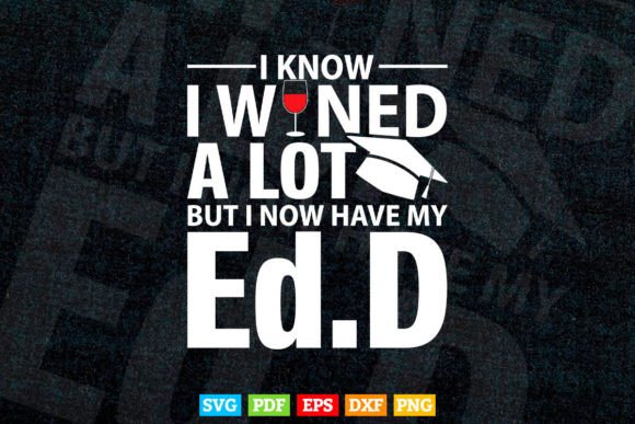 Doctor of Education Wine Doctorate Graphics & T-Shirt Designs