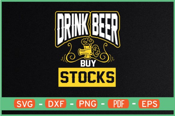 Drink Beer Buy Stocks Designs for Crafts & Graphics