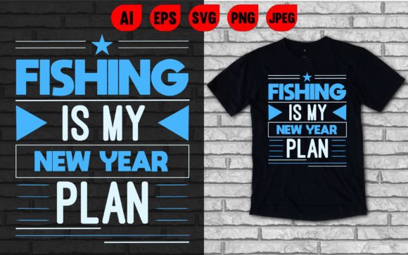 Fishing Is My New Year Plan: Graphics & T-Shirt Designs