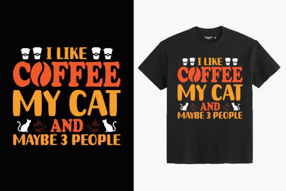 I Like Coffee My Cat and Maybe 3 People Graphics
