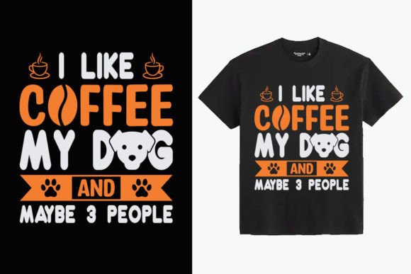 I Like Coffee My Dog and Maybe 3 People Graphics