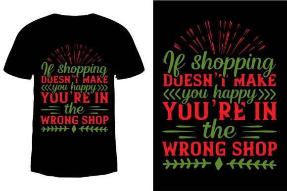 If Shopping Doesn’t Make You Happy You’re in: T-Shirt Graphics