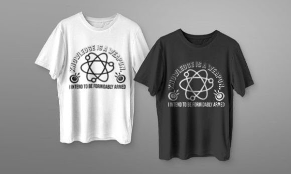 Knowledge Is a Weapon. I Intend to Be — T-Shirt Designs & Graphics