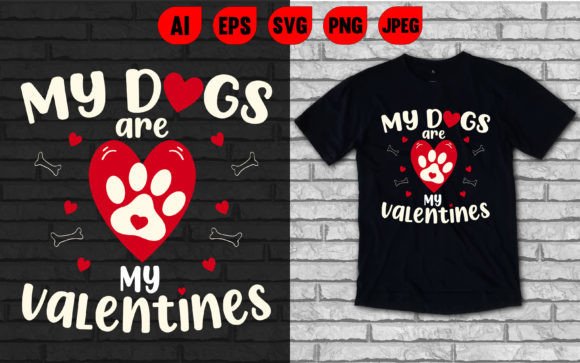 My Dogs Are My Valentines Graphics & T-Shirt Designs