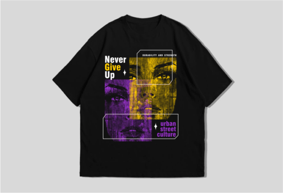 Never Give Up Graphics: Urban Streetwear T-Shirt Designs