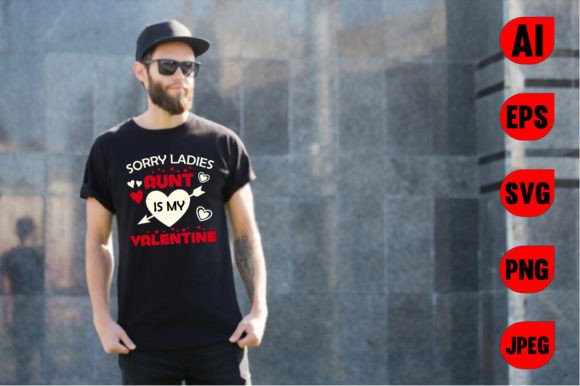 Sorry Ladies Aunt Is My Valentine Tee: Graphics & T-Shirt Designs