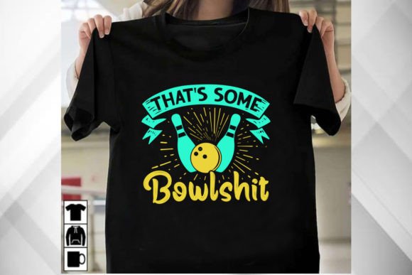 That s Some Bowlshit T Shirt Graphics & T-Shirt Designs