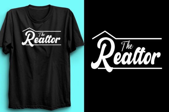 The Realtor T-Shirt Design1: Pro Graphics for T-Shirt Designs