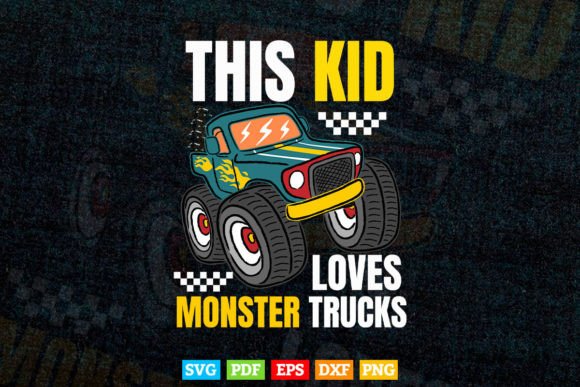 This Kid Loves Monster Trucks: Graphics & T-Shirt Designs
