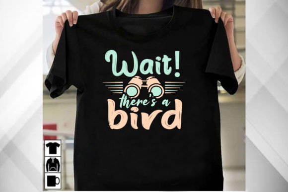 Wait There s a Bird T Shirt: Graphics & T-Shirt Designs Review