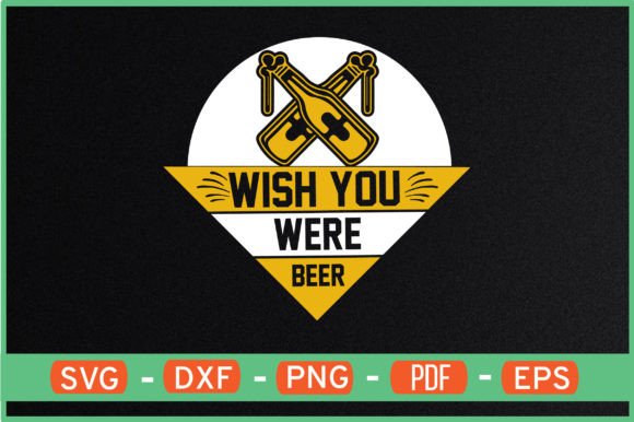 Wish You Were Beer SVG Designs for Crafts & Graphics
